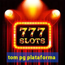 tom pg plataforma